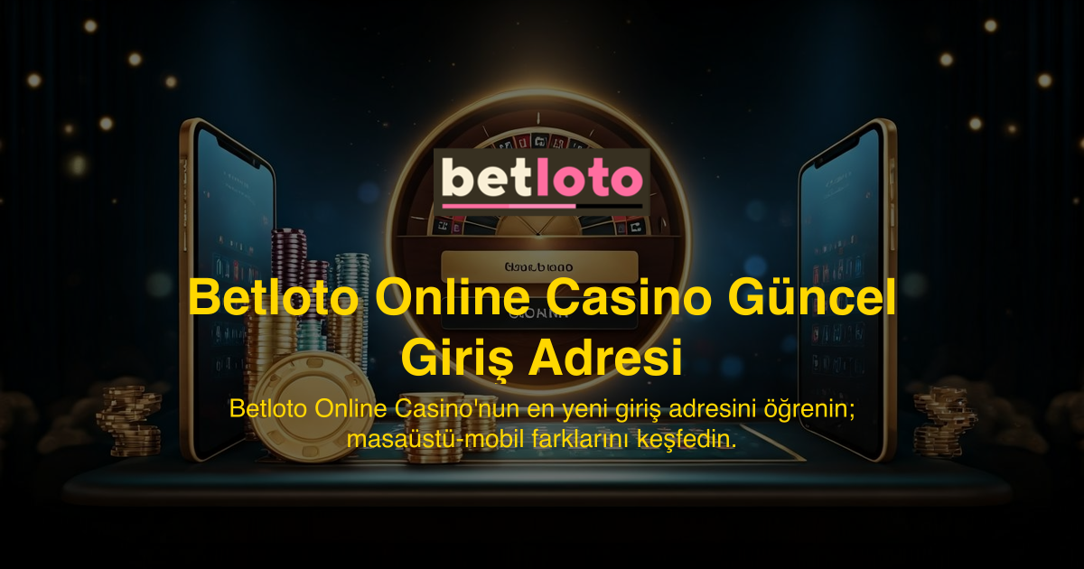 Betloto Online Casino Güncel Giriş Adresi