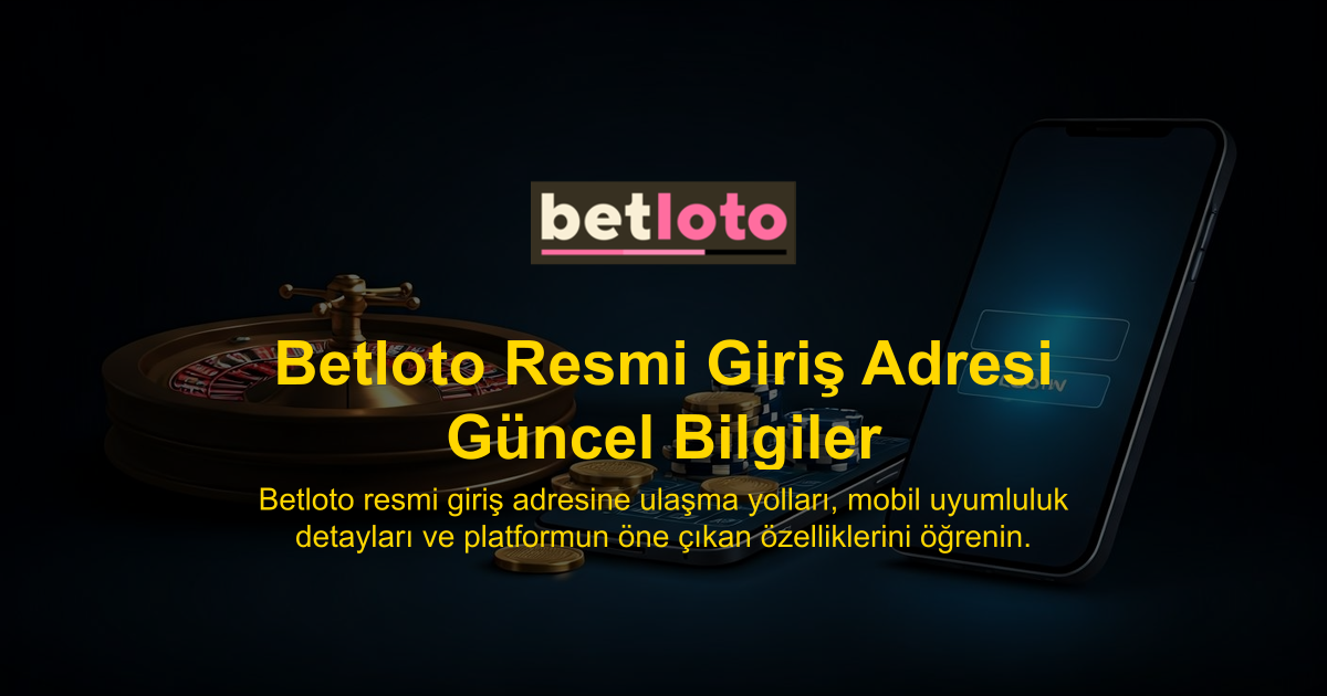 Betloto Resmi Giriş Adresi Güncel Bilgiler