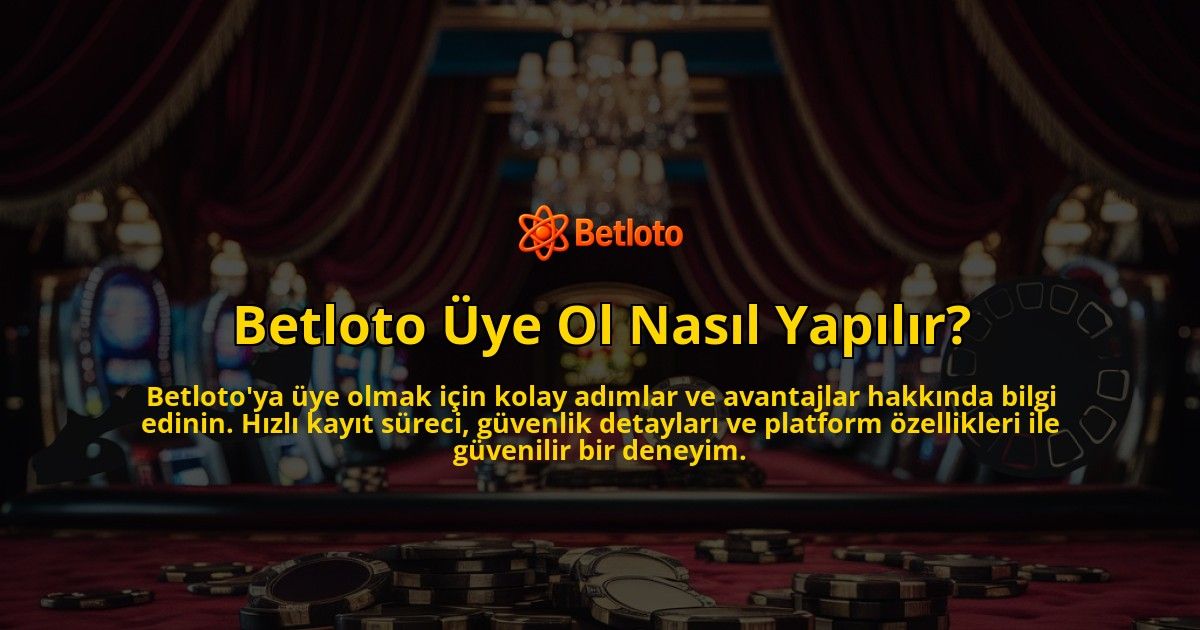 Betloto-Uye-Ol-Nasil-Yapilir-overlay-1769261698.jpg