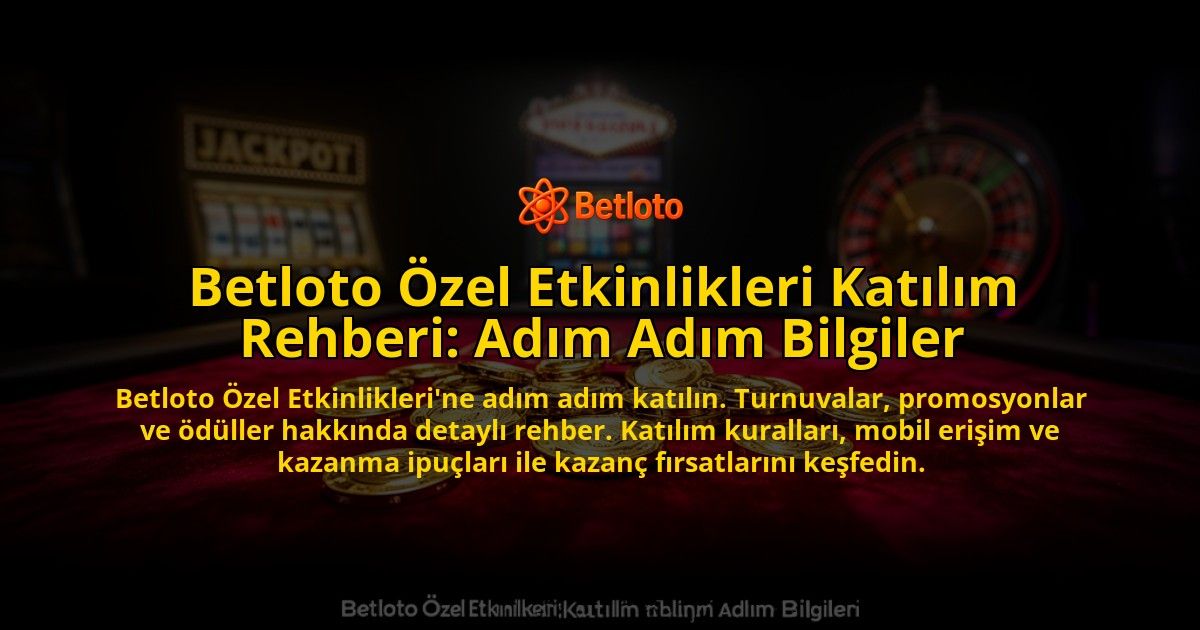 Betloto-Ozel-Etkinlikleri-Katilim-Rehberi-Adim-Adim-Bilgiler-overlay-1773701988.jpg
