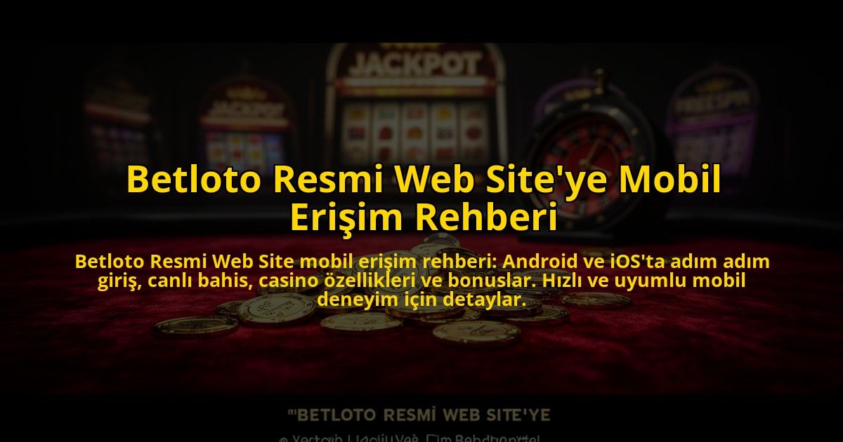 Betloto-Resmi-Web-Siteye-Mobil-Erisim-Rehberi-overlay-1773078489.jpg