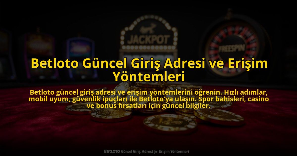 Betloto-Guncel-Giris-Adresi-ve-Erisim-Yontemleri-overlay-1776009338.jpg
