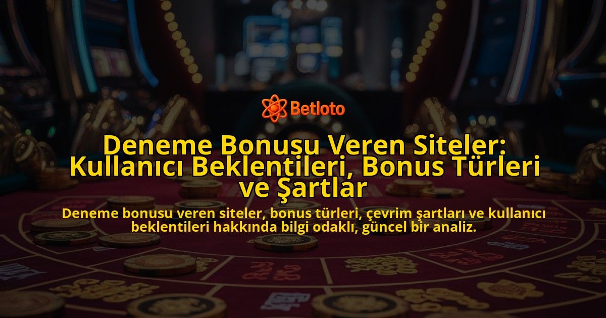 Deneme-Bonusu-Veren-Siteler-Kullanici-Beklentileri-Bonus-Turleri-ve-Sartlar-overlay-1778189628.jpg
